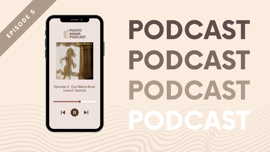 Episode 5: Eye Mama: Poetic Truths of Home and Motherhood – Book Launch Special